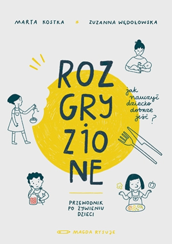 Okładka książki Rozgryzione. Jak nauczyć dziecko dobrze jeść